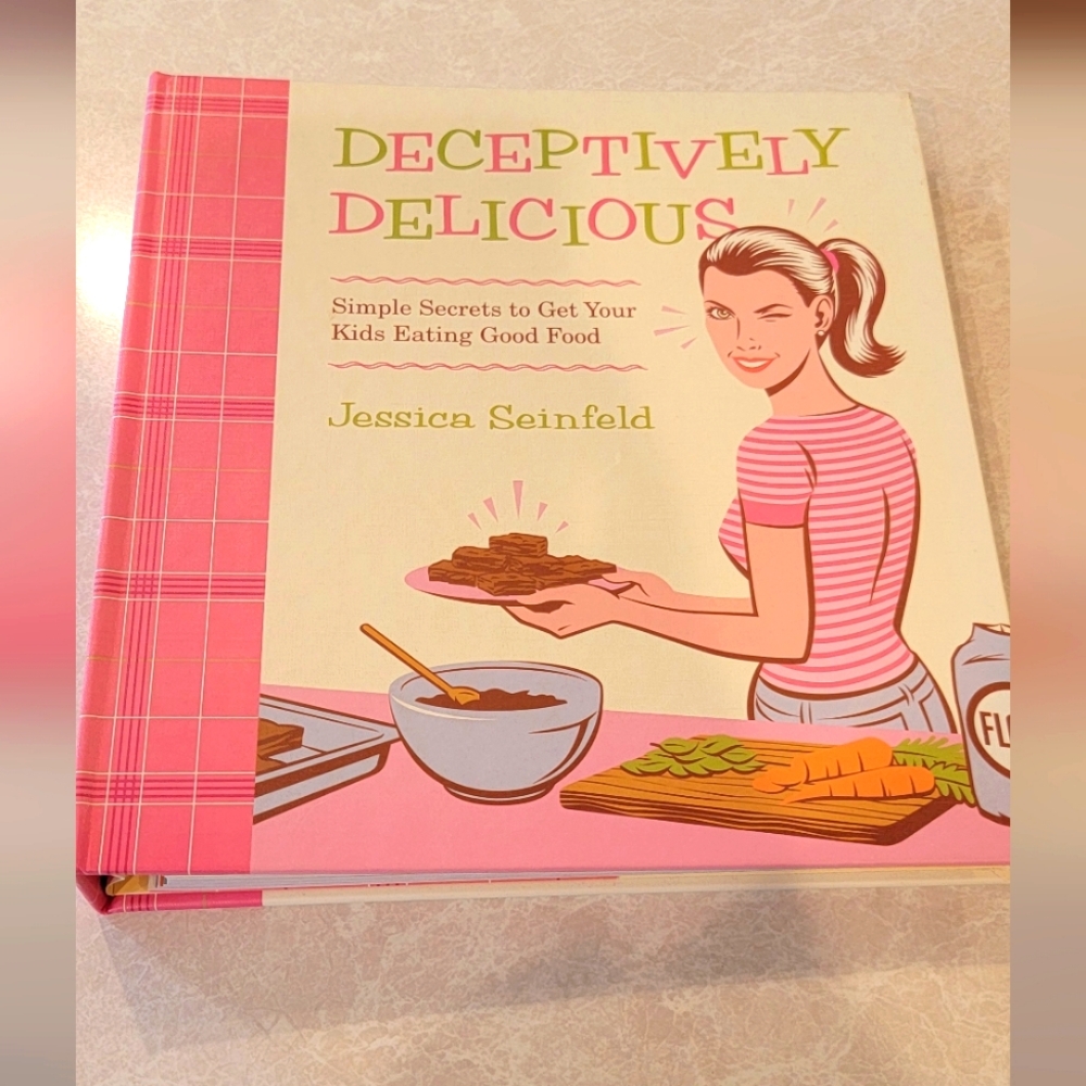 Deceptively Delicious hardcover Cookbook by Jessica Seinfeld